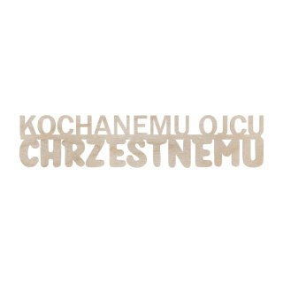 Napis Drewniany Kochanemu Ojcu Chrzestnemu z Okazji Chrztu Ozdoby Chrzest