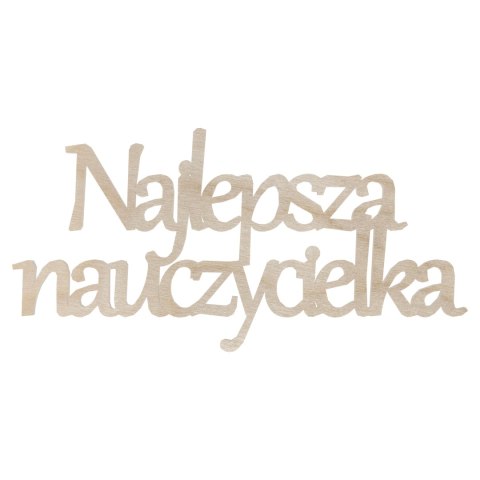 Dzień Nauczyciela Napis Drewniany NAJLEPSZA NAUCZYCIELKA Dekor Eko Ozdoba