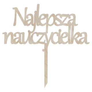 Dzień Nauczyciela Napis Drewniany NAJLEPSZA NAUCZYCIELKA Topper na Tort Eko