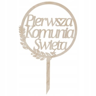 Pierwsza Komunia Święta Topper na Tort Drewniany na Piku Dekor Ozdoba Eko