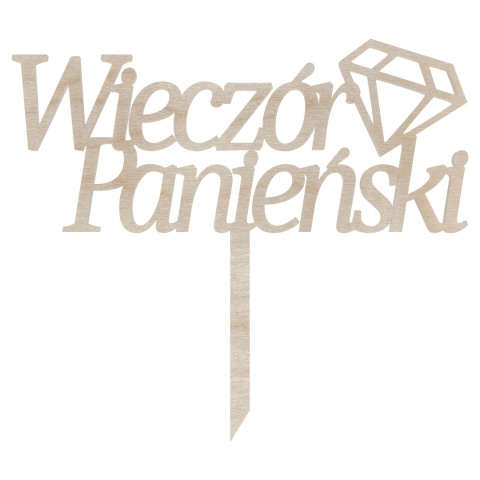 Wieczór Panieński Topper na Tort Diament Napis na Piku Dekoracja Dekor Eko Wieczór Panieński Topper na Tort Diament Napis na Piku Dekoracja Dekor Eko