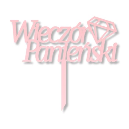 Różowy Topper Wieczór Panieński DIAMENT Napis na Piku Pomysł na Prezent HDF
