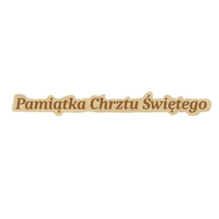 NAPIS PAMIĄTKA CHRZTU ŚWIĘTEGO CHRZEST ŚWIĘTY KLON PREZENT DEKOR 12 X 1,5 cm