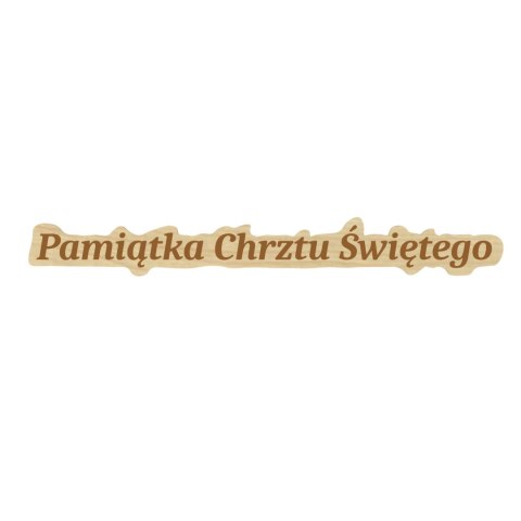 NAPIS PAMIĄTKA CHRZTU ŚWIĘTEGO CHRZEST ŚWIĘTY KLON PREZENT DEKOR 12 X 1,5 cm